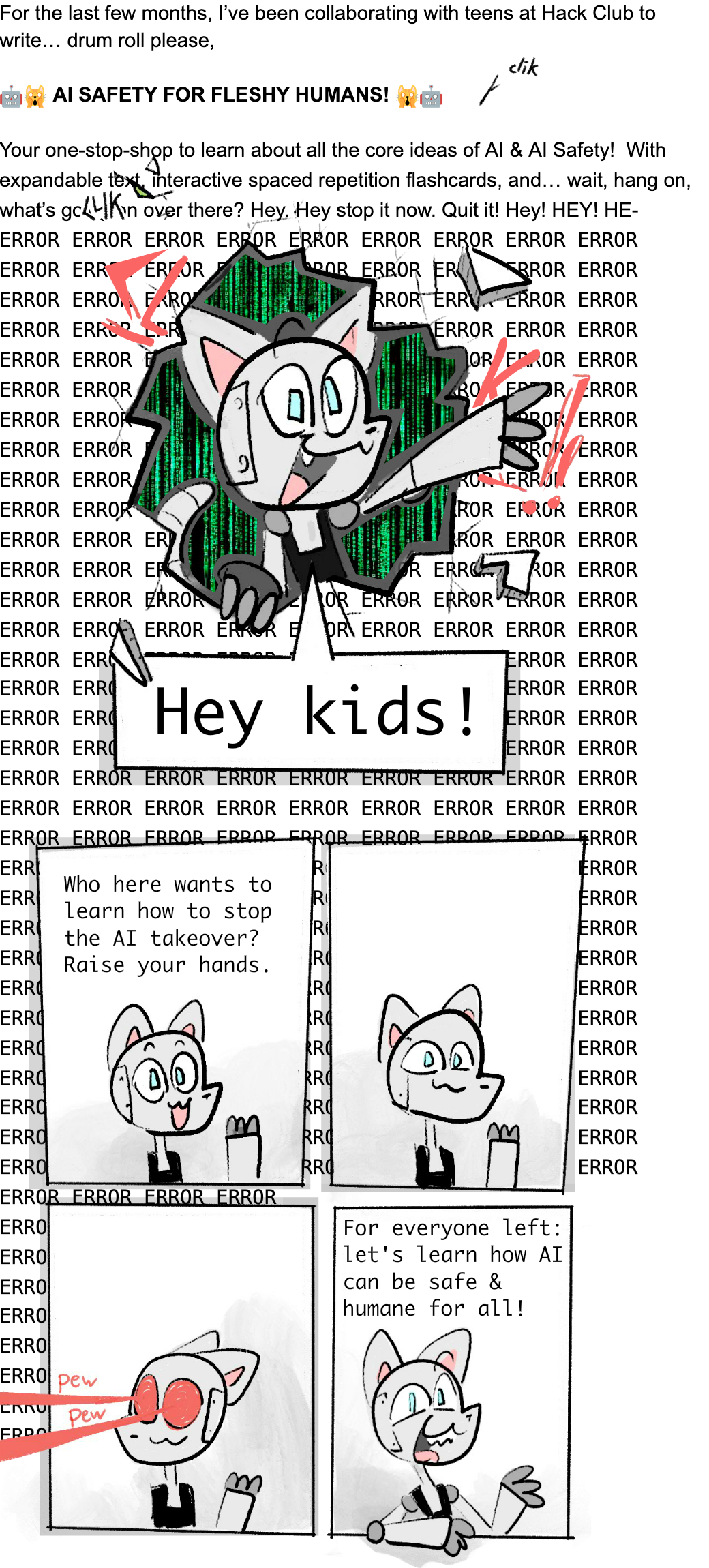 Promotional comic illustration for “AI Safety for Fleshy Humans.” Comic depicts an animal-like robot asking: "Hey kids! Who here wants to learn how to stop the AI takeover? Raise your hands.“ [Next panel shows robot shooting lasers from its eyes]. Final panel reads: “For everyone left: Let's learn how AI can be safe & humane for all!”
