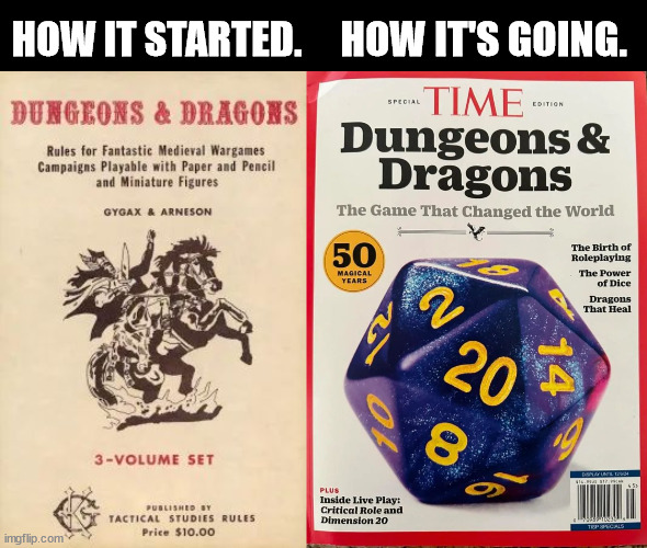 Meme that says how it started and how it's going. On the left ("How it started") is a photo of the original Dungeons & Dragons book from the 1970s. On the right ("How it's going") is a special TIME magazine issue devoted to Dungeons & Dragons.