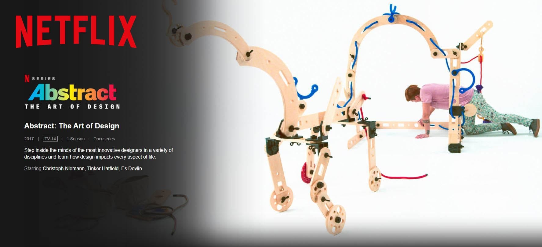 Hero shot for the Netflix series 'Abstract: The Art of Design'. Aside from the logos, title, description, and similar details, there is an image of a person building what resemble a dinosaur like animal made from a bunch of flat wooden shapes bolted or tied together. 