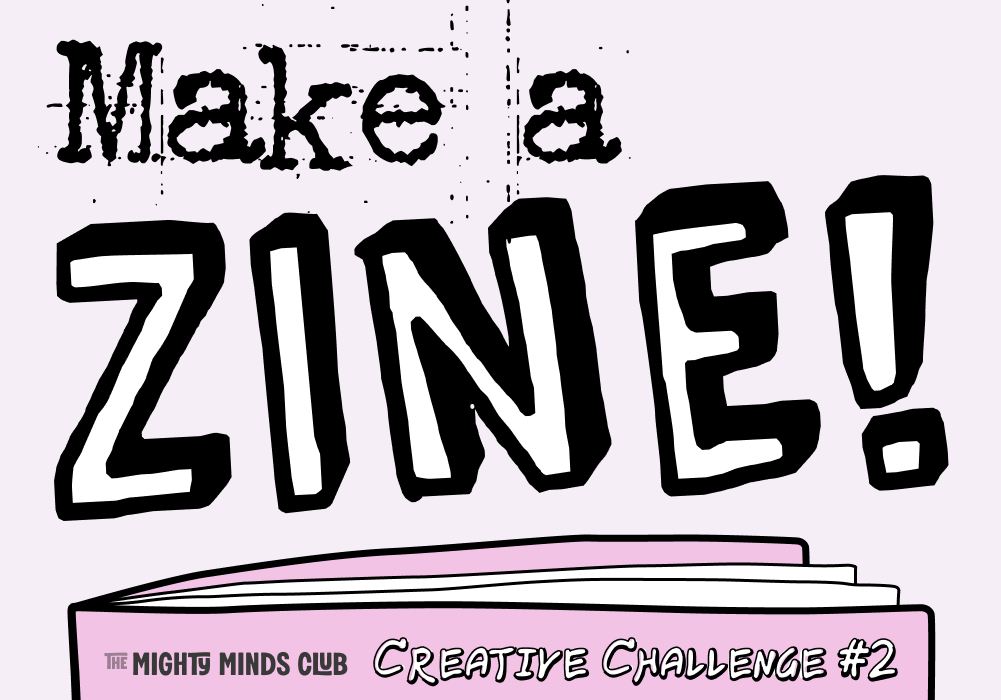 Creative Challenge #2: Make A Zine!